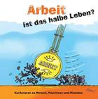 Karikaturenausstellung „Arbeit ist das halbe Leben. Karikaturen zu Mensch, Maschinen und Moneten